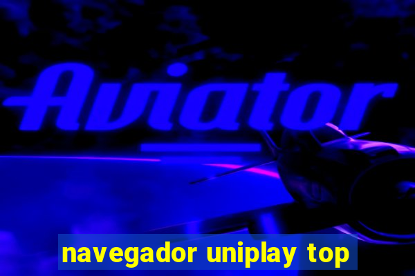 navegador uniplay top